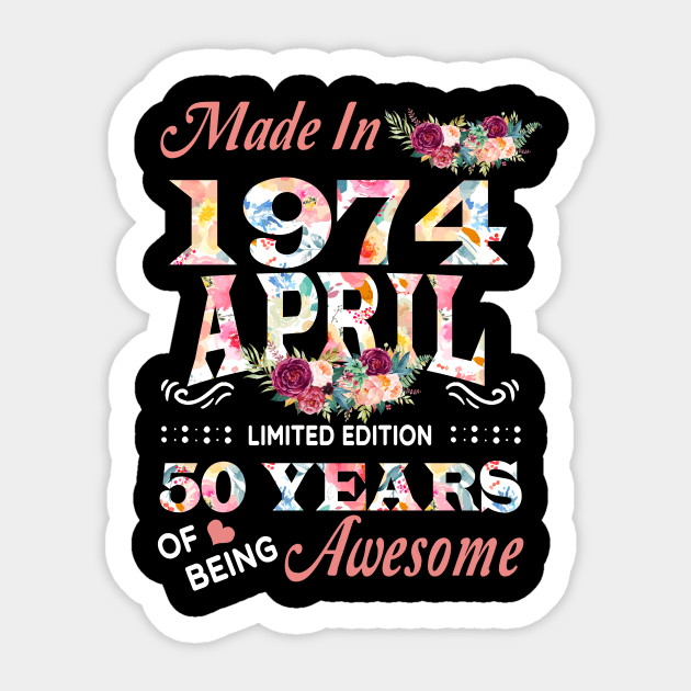 April Flower Made In 1974 50 Years Of Being Awesome Sticker by Kontjo